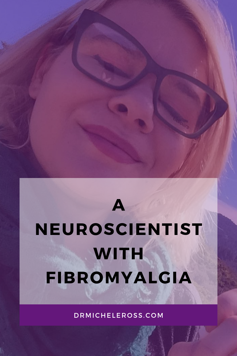 Dr. Michele Ross neuroscientist with fibromyalgia