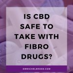 Is CBD Safe To Take With Fibromyalgia Drugs?